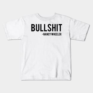 Bullshit - Nancy Wheeler Stranger Things Kids T-Shirt